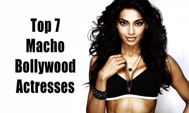 top-7-macho-actresses-of-bollywood