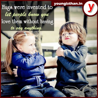 Hugs were invented to let people know you love them without having to say anything.