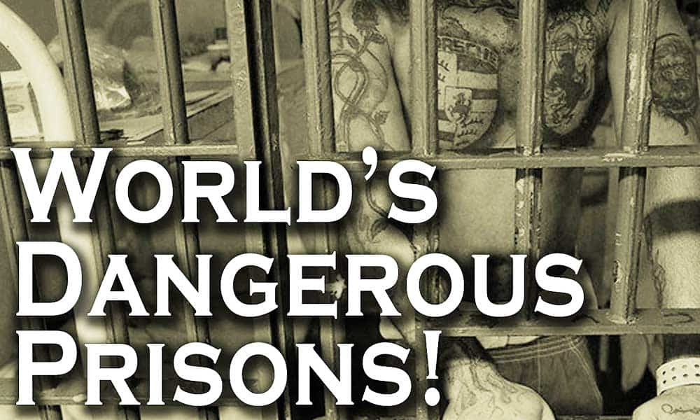 Scariest prisons