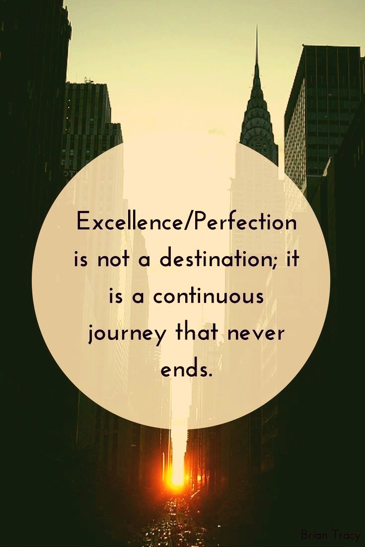 Journey towards Excellence Never Ends Similar To Success In Life
