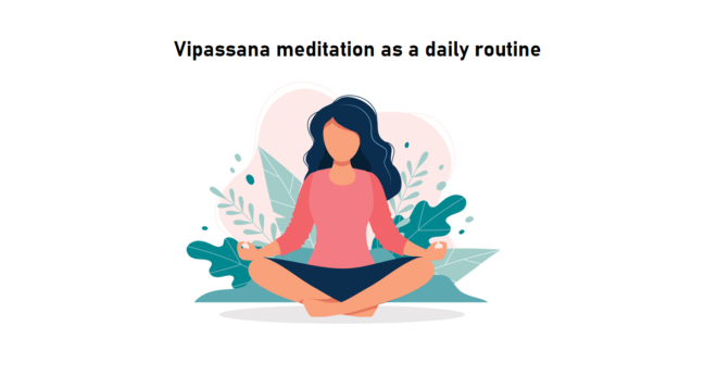 Why-to-do-Vipassana-meditation-as-a-daily-routine-660x345