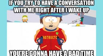 You know you’re not a morning person when…
