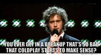 A breakup can make you…